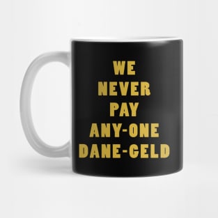 We Never Pay Any-One Dane-Geld Mug